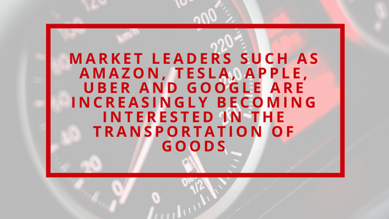 Amazon, Tesla, Uber, Google are all delving into transportation of goods.